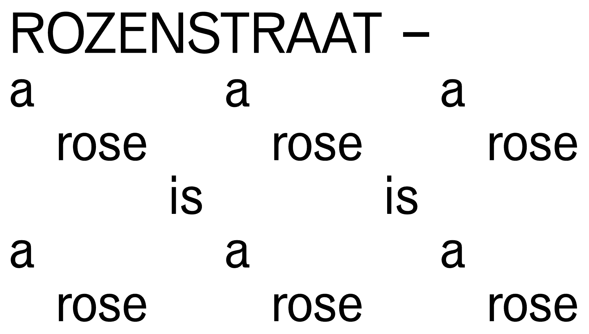 ROZENSTRAAT – A rose is a rose is a rose